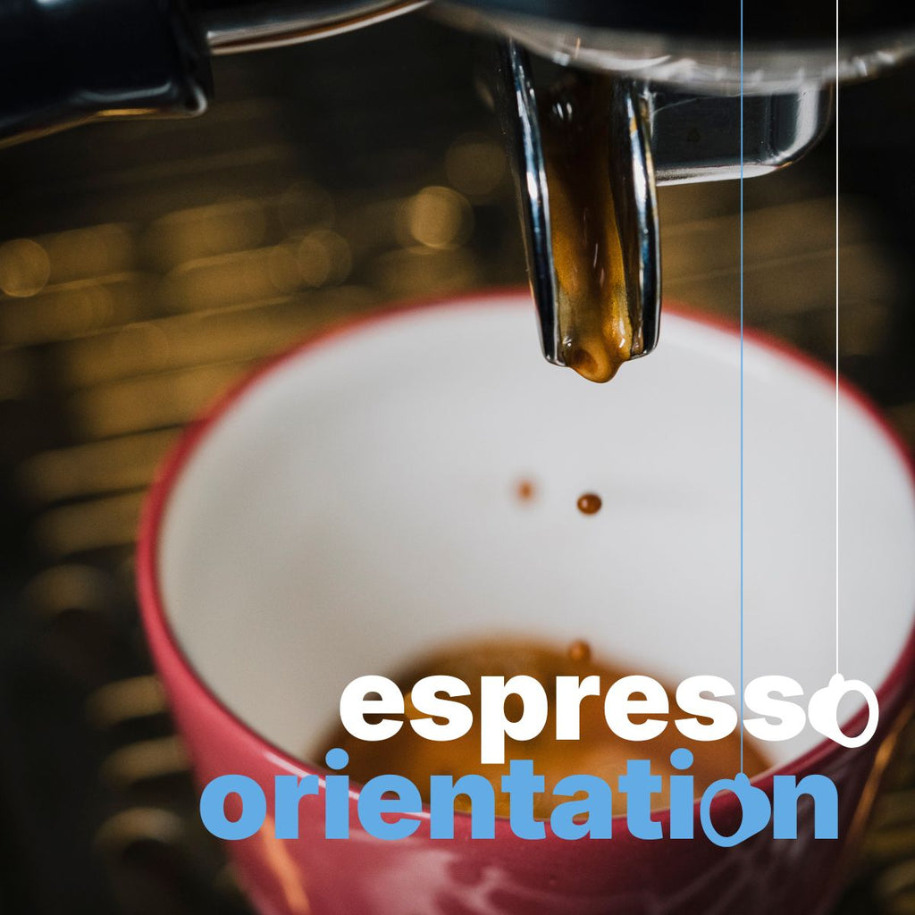 ESPRESSO ORIENTATION