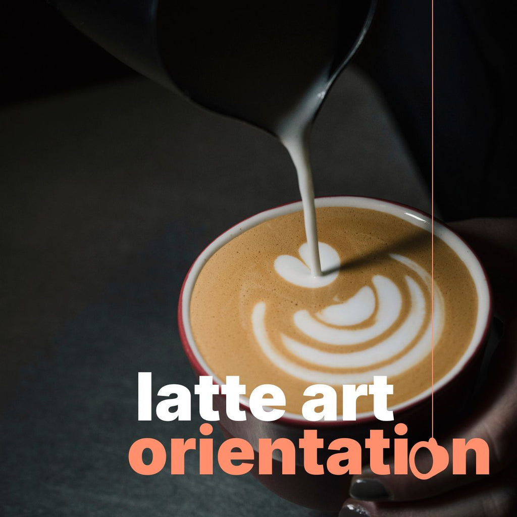 LATTE ART ORIENTATION